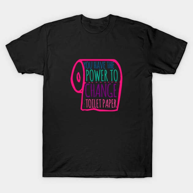 Power to Change T-Shirt by TheDaintyTaurus